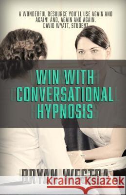 Win With Conversational Hypnosis Westra, Bryan 9781515391845 Createspace - książka