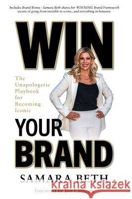Win Your Brand: The Unapologetic Playbook for Becoming Iconic Samara Beth 9781964330365 Integrity Publishing International - książka