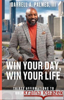 Win Your Day, Win Your Life Darrell A. Palmes 9781736642306 Palmes Media Group, LLC - książka