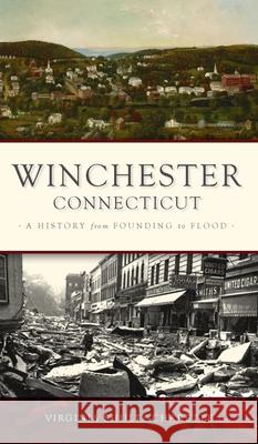 Winchester, Connecticut: A History from Founding to Flood Virginia Shultz-Charette 9781540248190 History PR - książka