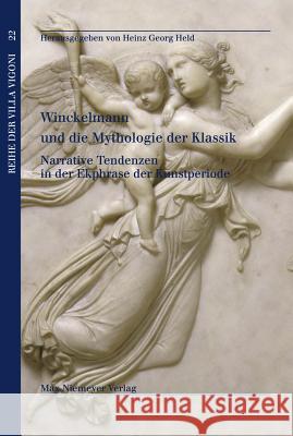 Winckelmann Und Die Mythologie Der Klassik: Narrative Tendenzen in Der Ekphrase Der Kunstperiode Heinz Georg Held 9783484670228 de Gruyter - książka