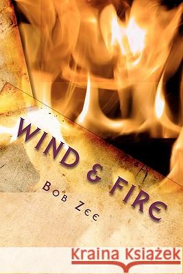 Wind & Fire: Changed a Way of Life Bob Zee 9781451539011 Createspace - książka