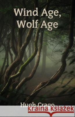 Wind Age, Wolf Age Hugh Crago 9781760414610 Ginninderra Press - książka