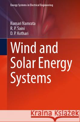 Wind and Solar Energy Systems Kumari Namrata R. P. Saini D. P. Kothari 9789819997091 Springer - książka