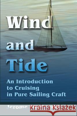 Wind and Tide: An Introduction to Cruising in Pure Sailing Craft Fitzgerald, Jerome W. 9780595217335 Writers Club Press - książka