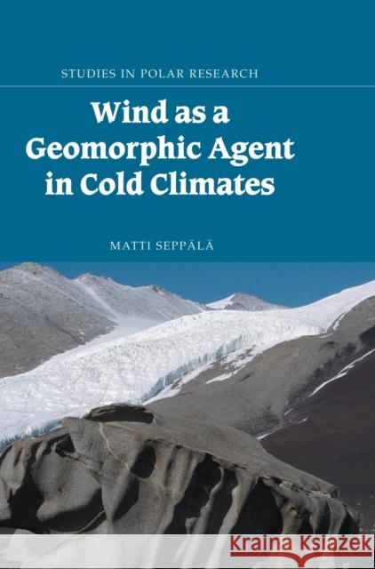 Wind as a Geomorphic Agent in Cold Climates M. K. Seppala Matti Seppala L. C. Bliss 9780521564069 Cambridge University Press - książka