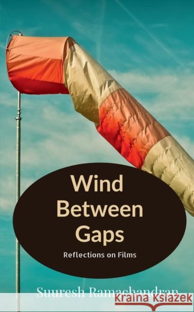 Wind Between Gaps: Reflections on Films Suuresh Ramachandran 9781685385941 Notion Press - książka