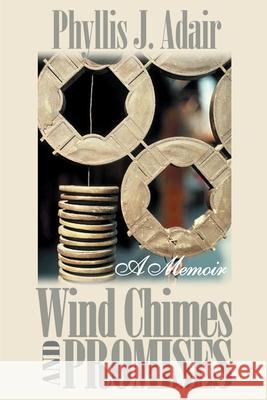 Wind Chimes and Promises Phyllis J. Adair 9780595125296 Writers Club Press - książka