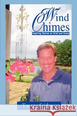 Wind Chimes: Inspiring Stories on Grief and Grace Sikes, Tom 9780595292486 iUniverse - książka