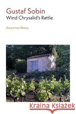 Wind Chrysalid's Rattle Gustaf Sobin 9781848618961 Shearsman Books - książka