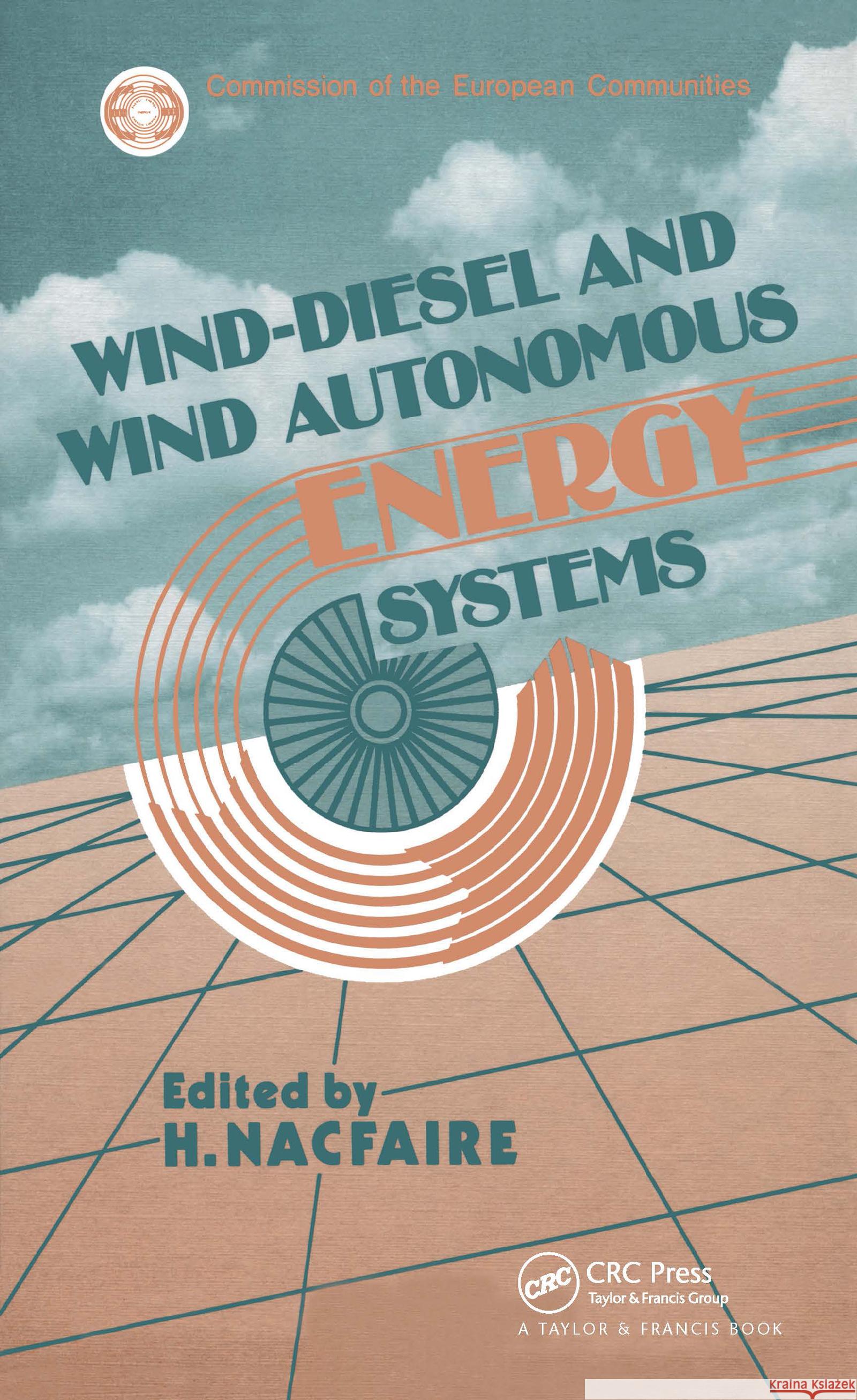 Wind-Diesel and Wind Autonomous Energy Systems H. Nacfaire H. Nacfaire  9781851663385 Taylor & Francis - książka