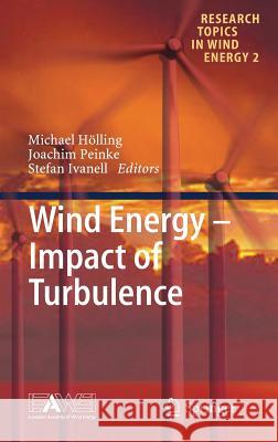 Wind Energy - Impact of Turbulence Michael Holling Joachim Peinke Stefan Ivanell 9783642546952 Springer - książka