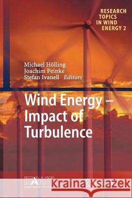 Wind Energy - Impact of Turbulence Michae Holling Joachim Peinke Stefan Ivanell 9783662511114 Springer - książka