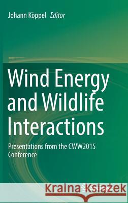 Wind Energy and Wildlife Interactions: Presentations from the Cww2015 Conference Köppel, Johann 9783319512709 Springer - książka