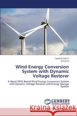 Wind Energy Conversion System with Dynamic Voltage Restorer V, Lakshmi Devi, K, Kumar 9786205632154 LAP Lambert Academic Publishing - książka