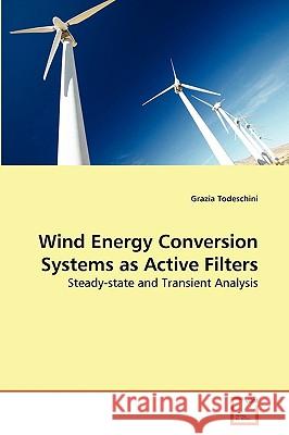 Wind Energy Conversion Systems as Active Filters Grazia Todeschini 9783639258578 VDM Verlag - książka