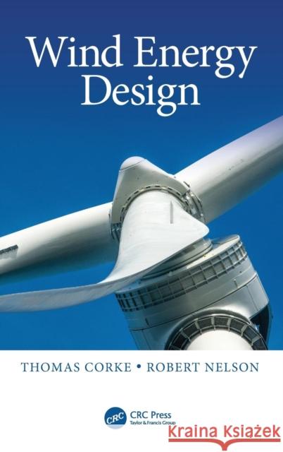 Wind Energy Design Thomas Corke Robert Nelson  9781138096028 CRC Press - książka