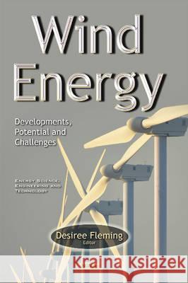 Wind Energy: Developments, Potential & Challenges Desiree Fleming 9781634842297 Nova Science Publishers Inc - książka