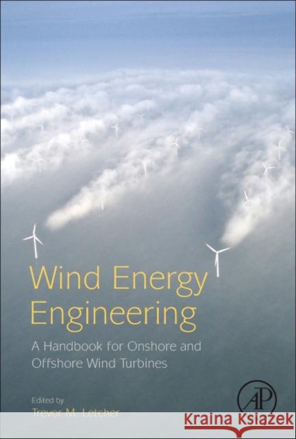 Wind Energy Engineering: A Handbook for Onshore and Offshore Wind Turbines Letcher, Trevor M. 9780128094518 Academic Press - książka