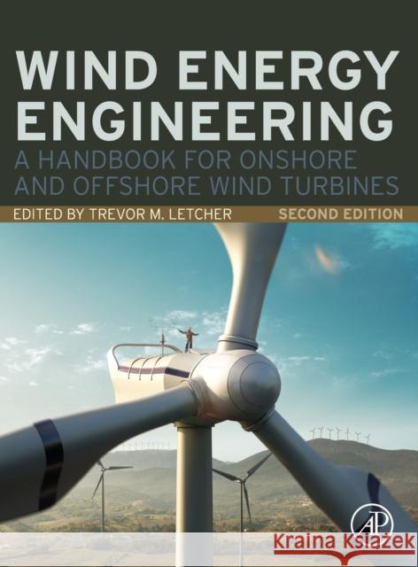 Wind Energy Engineering: A Handbook for Onshore and Offshore Wind Turbines Trevor M. Letcher 9780323993531 Academic Press - książka
