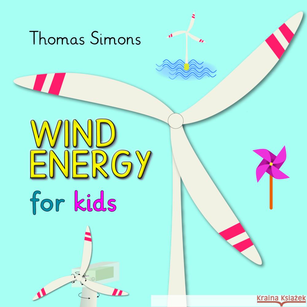 Wind Energy for kids Simons, Thomas 9783985030347 Spica Verlags- & Vertriebs GmbH - książka