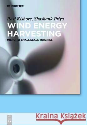Wind Energy Harvesting: Micro-to-Small Scale Turbines Ravi Kishore, Shashank Priya, Colin Stewart 9781614515654 De Gruyter - książka