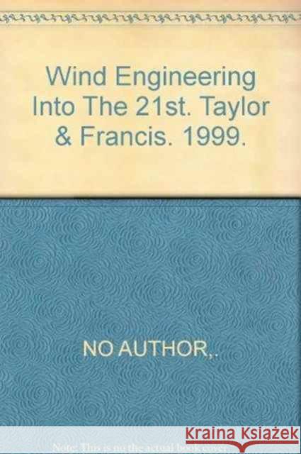 Wind Engineering Into the 21st No Author 9789058090621 Taylor & Francis - książka