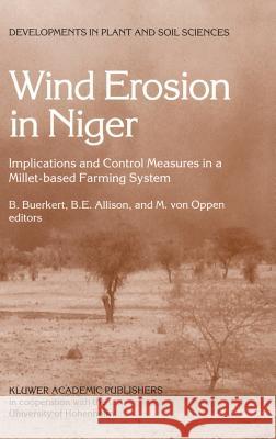 Wind Erosion in Niger: Implications and Control Measures in a Millet-Based Farming System Buerkert, Andreas A. C. 9780792338857 Kluwer Academic Publishers - książka