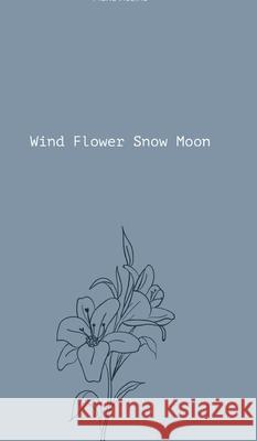 Wind Flower Snow Moon Marie Rosine 9781715499693 Blurb - książka