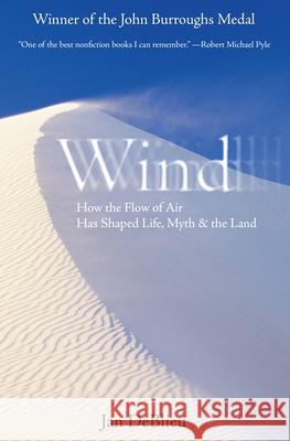 Wind: How the Flow of Air Has Shaped Life, Myth, and the Land DeBlieu, Jan 9781593760946 Shoemaker & Hoard - książka