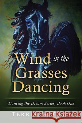 Wind in the Grasses Dancing Terrie McClay Terry Susi 9781534963948 Createspace Independent Publishing Platform - książka