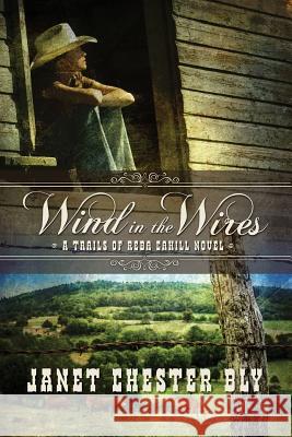 Wind in the Wires: A Trails of Reba Cahill Novel Janet Chester Bly 9781503200111 Createspace - książka