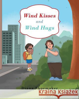 Wind Kisses and Wind Hugs Diana Shoemaker 9781644714720 Covenant Books - książka