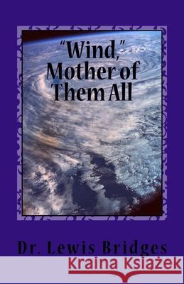 Wind, Mother of Them All Bridges, Lewis David 9781981717019 Createspace Independent Publishing Platform - książka