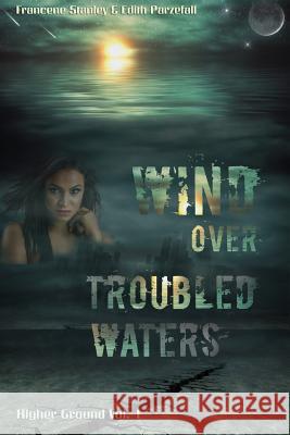 Wind Over Troubled Waters Francene Stanley Edith Parzefall 9781717764126 Independently Published - książka