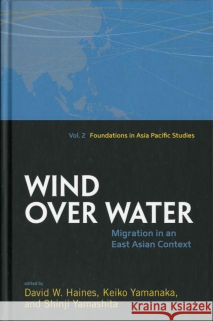 Wind Over Water: Migration in an East Asian Context David W. Haines, Keiko Yamanaka, Shinji Yamashita 9780857457400 Berghahn Books - książka