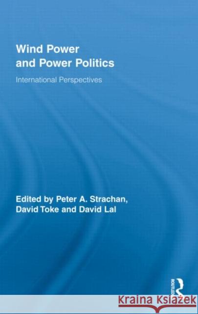 Wind Power and Power Politics: International Perspectives Strachan, Peter 9780415961301 Taylor & Francis - książka