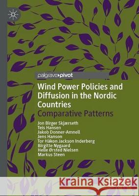 Wind Power Policies and Diffusion in the Nordic Countries: Comparative Patterns Jon Birger Skjaerseth Teis Hansen Jakob Donner-Amnell 9783031341854 Palgrave Macmillan - książka