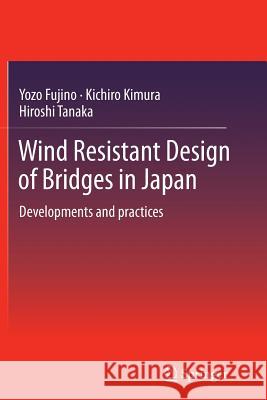 Wind Resistant Design of Bridges in Japan: Developments and Practices Fujino, Yozo 9784431547549 Springer - książka