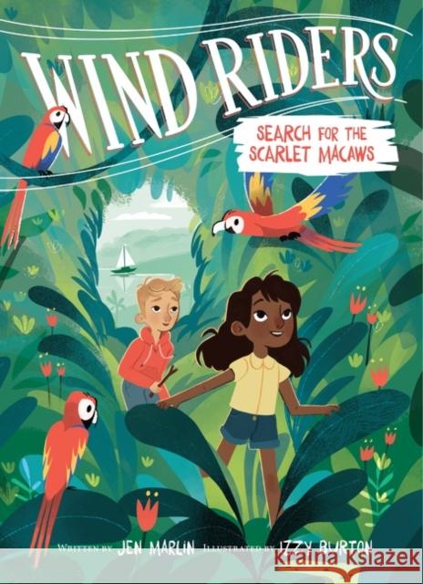 Wind Riders #2: Search for the Scarlet Macaws Jen Marlin Izzy Burton 9780063029293 HarperCollins - książka
