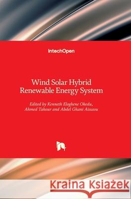 Wind Solar Hybrid Renewable Energy System Ahmed Tahour Abdel Ghani Aissaoui Kenneth Eloghene Okedu 9781789845907 Intechopen - książka