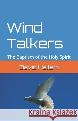 Wind Talkers: The Baptism of the Holy Spirit David Hallam 9781795296014 Independently Published - książka