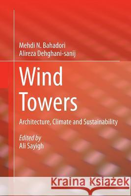 Wind Towers: Architecture, Climate and Sustainability Bahadori, Mehdi N. 9783319353494 Springer - książka