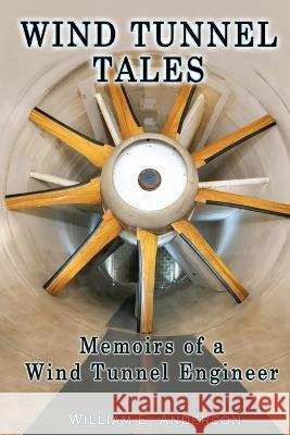 Wind Tunnel Tales, Memoirs of a Wind Tunnel Engineer William Anderson 9781736311509 William E. Anderson - książka