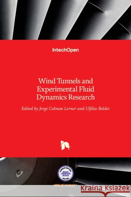 Wind Tunnels and Experimental Fluid Dynamics Research Jorge Colma Ulfilas Boldes 9789533076232 Intechopen - książka