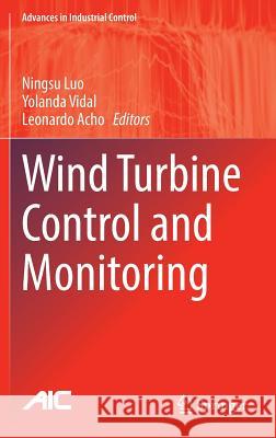 Wind Turbine Control and Monitoring Ningsu Luo Yolanda Vidal Leonardo Acho 9783319084121 Springer - książka
