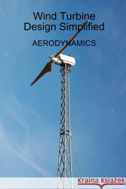 Wind Turbine Design Simplified - Aerodynamics Paul Gay 9781716000010 Lulu.com - książka