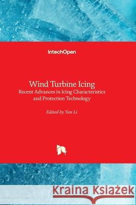 Wind Turbine Icing - Recent Advances in Icing Characteristics and Protection Technology Yan Li 9781837690145 Intechopen - książka
