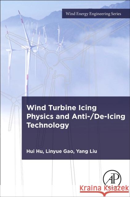 Wind Turbine Icing Physics and Anti-/De-Icing Technology Hui Hu Linyue Gao Yang Liu 9780128245323 Academic Press - książka