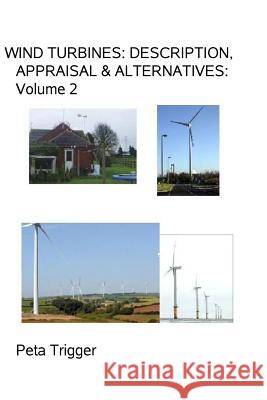 Wind Turbines: Description, Appraisal & Alternatives Volume II Dr Peta Trigger 9781494252120 Createspace - książka
